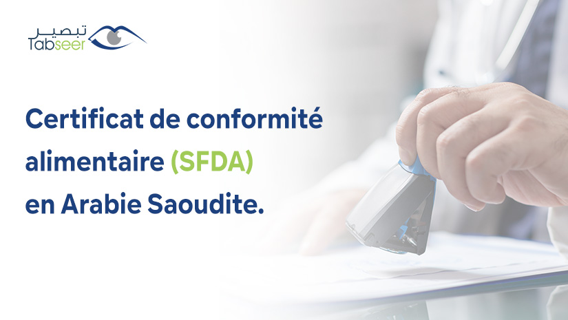 Certificat de Conformité Alimentaire (SFDA) en Arabie Saoudite