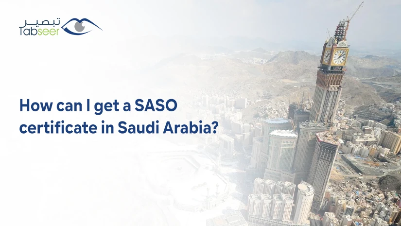 How to Get SASO Certificate for Saudi Arabia?