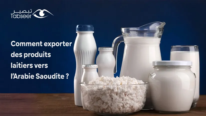 Comment exporter des produits laitiers vers l’Arabie Saoudite?